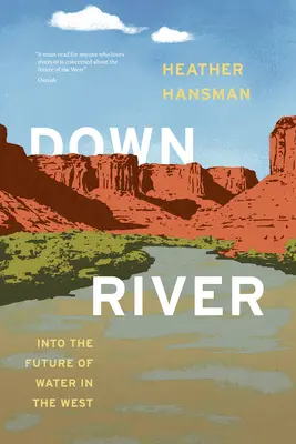 Downriver: Do budoucnosti vody na Západě - Downriver: Into the Future of Water in the West
