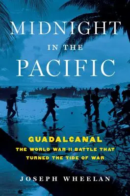 Půlnoc v Pacifiku: Guadalcanal - bitva druhé světové války, která zvrátila průběh války - Midnight in the Pacific: Guadalcanal -- The World War II Battle That Turned the Tide of War