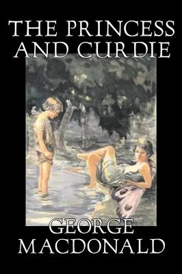 The Princess and Curdie Curdie by George Macdonald, Klasika, Akční a dobrodružná literatura - The Princess and Curdie Curdie by George Macdonald, Classics, Action & Adventure