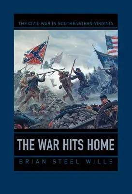Válka zasáhla domov: Občanská válka v jihovýchodní Virginii“ (The War Hits Home: The Civil War in Southeastern Virginia) - The War Hits Home: The Civil War in Southeastern Virginia