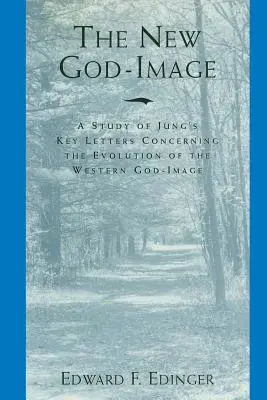Nový obraz Boha: Studie o Jungových klíčových dopisech týkajících se vývoje západního obrazu Boha - The New God-Image: A Study of Jung's Key Letters Concerning the Evolution of the Western God-Image