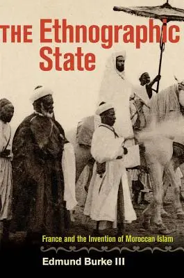 Etnografický stát: Francie a vynález marockého islámu - The Ethnographic State: France and the Invention of Moroccan Islam