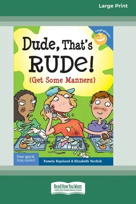 Kámo, to je neslušné!: (Get Some Manners) [Standard Large Print 16 Pt Edition] - Dude, That's Rude!: (Get Some Manners) [Standard Large Print 16 Pt Edition]