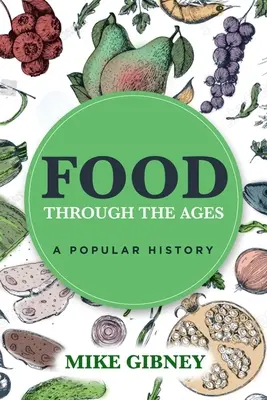 Potraviny v průběhu věků: Populární dějiny - Food Through the Ages: A Popular History