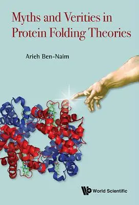 Mýty a pravdy v teoriích skládání proteinů - Myths and Verities in Protein Folding Theories