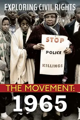 Občanská práva: Hnutí: Občanská práva: 1965 (vydání pro knihovny) - Exploring Civil Rights: The Movement: 1965 (Library Edition)