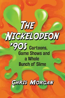 Nickelodeon 90. let: Kreslené filmy, herní pořady a spousta slizu - Nickelodeon '90s: Cartoons, Game Shows and a Whole Bunch of Slime