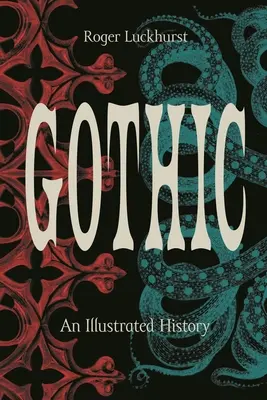 Gotika: Ilustrovaná historie - Gothic: An Illustrated History