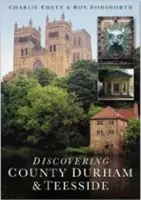 Objevování hrabství Durham a Teesside - Discovering County Durham & Teesside