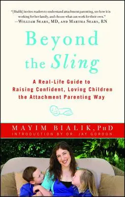 Za prakem: Vychováváme sebevědomé a milující děti metodou připoutaného rodičovství. - Beyond the Sling: A Real-Life Guide to Raising Confident, Loving Children the Attachment Parenting Way