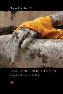 Dotýkat se osvícení: Nalezení realizace v těle - Touching Enlightenment: Finding Realization in the Body