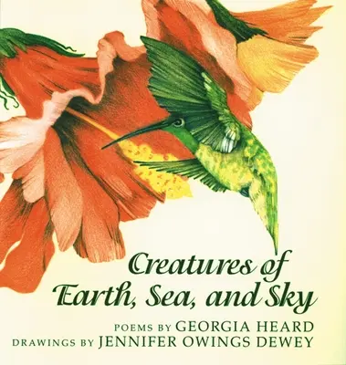 Stvoření země, moře a nebe: Básně o zvířatech - Creatures of the Earth, Sea, and Sky: Animal Poems
