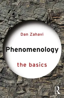 Fenomenologie: (Zahavi Dan (University of Copenhagen Denmark)) - Phenomenology: The Basics (Zahavi Dan (University of Copenhagen Denmark))