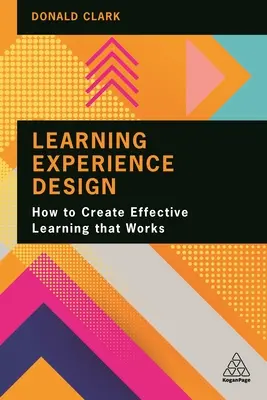 Learning Experience Design: Jak vytvořit efektivní výuku, která funguje - Learning Experience Design: How to Create Effective Learning That Works