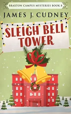 Zvonice na saních: Vražda na slavnostním večeru v kampusu - Sleigh Bell Tower: Murder at the Campus Holiday Gala