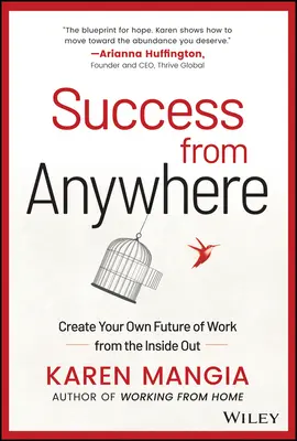 Úspěch odkudkoli: Vytvořte si svou vlastní budoucnost práce zevnitř: Jak na to? - Success from Anywhere: Create Your Own Future of Work from the Inside Out