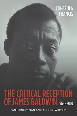 Kritická recepce Jamese Baldwina v letech 1963-2010: Poctivý člověk a dobrý spisovatel - The Critical Reception of James Baldwin, 1963-2010: An Honest Man and a Good Writer