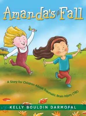 Amandin pád: Příběh pro děti o traumatickém poranění mozku (TBI) - Amanda's Fall: A Story for Children About Traumatic Brain Injury (TBI)