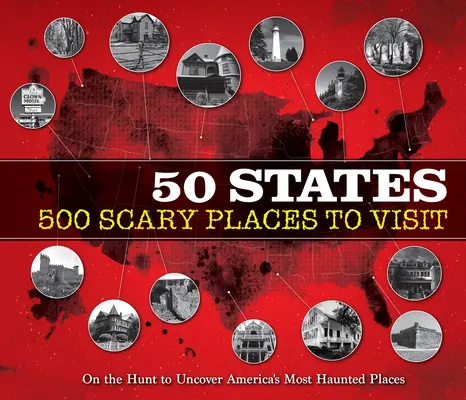 50 států 500 děsivých míst k návštěvě: Na lovu za odhalením nejstrašidelnějších míst Ameriky - 50 States 500 Scary Places to Visit: On the Hunt to Uncover America's Most Haunted Places