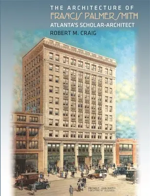 Architektura Francise Palmera Smithe, atlantského učence-architekta - The Architecture of Francis Palmer Smith, Atlanta's Scholar-Architect