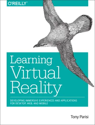 Výuka virtuální reality: Vývoj pohlcujících zážitků a aplikací pro stolní počítače, web a mobilní zařízení - Learning Virtual Reality: Developing Immersive Experiences and Applications for Desktop, Web, and Mobile