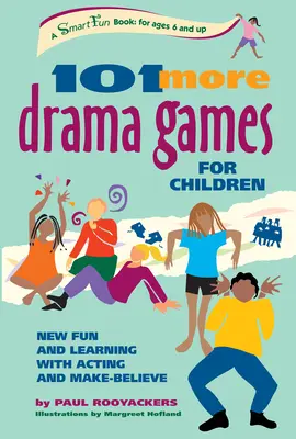 101 dalších dramatických her pro děti: Dětské hry pro děti: Nová zábava a učení s hraním a představováním - 101 More Drama Games for Children: New Fun and Learning with Acting and Make-Believe
