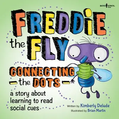 Moucha Freddie: Spojování bodů: Příběh o tom, jak se naučit číst sociální signály - Freddie the Fly: Connecting the Dots: A Story about Learning to Read Social Cues