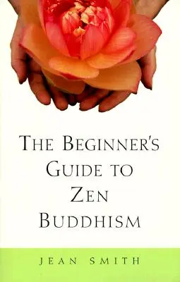 Průvodce začátečníka zenovým buddhismem - The Beginner's Guide to Zen Buddhism