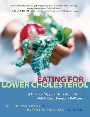 Jídlo pro nižší cholesterol: Vyvážený přístup ke zdraví srdce s recepty, které si každý zamiluje - Eating for Lower Cholesterol: A Balanced Approach to Heart Health with Recipes Everyone Will Love