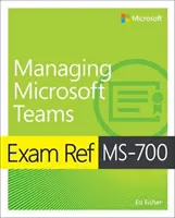Ref. zkoušky Ms-700 Správa Microsoft Teams - Exam Ref Ms-700 Managing Microsoft Teams