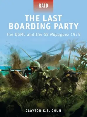 Poslední nástupní večírek: USMC a SS Mayaguez 1975 - The Last Boarding Party: The USMC and the SS Mayaguez 1975