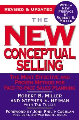 Nový koncepční prodej: Nejúčinnější a nejosvědčenější metoda plánování prodeje tváří v tvář. - The New Conceptual Selling: The Most Effective and Proven Method for Face-To-Face Sales Planning