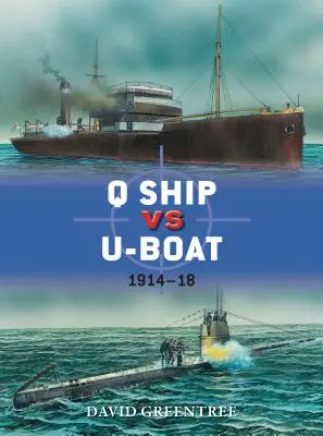 Loď Q vs. ponorka U-Boat: 1914-18 - Q Ship vs U-Boat: 1914-18