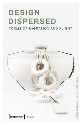 Rozptýlený design: Formy migrace a útěku - Design Dispersed: Forms of Migration and Flight