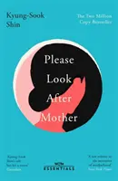 Prosím, postarej se o mámu - korejský bestseller v milionovém nákladu - Please Look After Mother - The million copy Korean bestseller