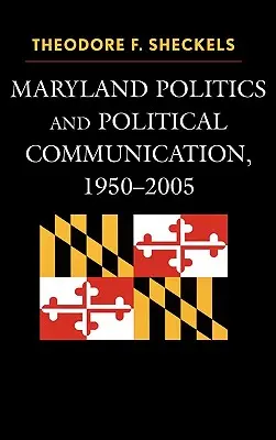 Marylandská politika a politická komunikace, 1950-2005 - Maryland Politics and Political Communication, 1950-2005