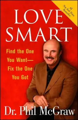 Chytrá láska: Najdi toho, koho chceš, naprav toho, koho máš - Love Smart: Find the One You Want Fix the One You Got
