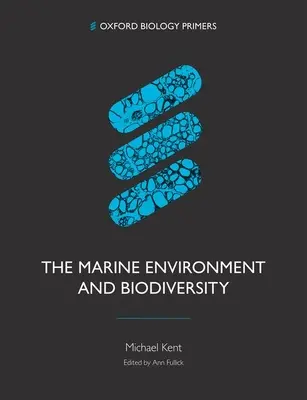 Mořské prostředí a biologická rozmanitost (Kent Michael (nezávislý vědecký spisovatel a výzkumný pracovník)) - Marine Environment and Biodiversity (Kent Michael (Freelance science writer and independent researcher))