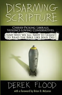 Odzbrojující písmo: Proč bychom se všichni měli naučit číst Bibli jako Ježíš? - Disarming Scripture: Cherry-Picking Liberals, Violence-Loving Conservatives, and Why We All Need to Learn to Read the Bible Like Jesus Did