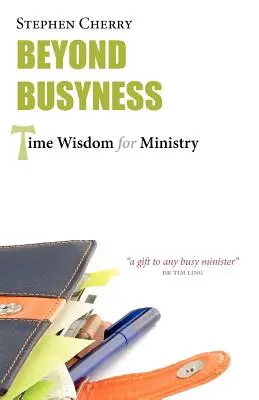 Za hranice zaneprázdněnosti: Moudrost o čase pro službu - Beyond Busyness: Time Wisdom for Ministry