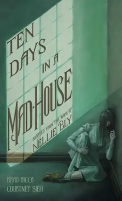 Deset dní v blázinci: Vražda v blázinci - grafická adaptace - Ten Days in a Mad-House: A Graphic Adaptation