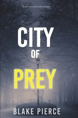 Město kořisti: Záhada Avy Goldové (kniha 1) - City of Prey: An Ava Gold Mystery (Book 1)