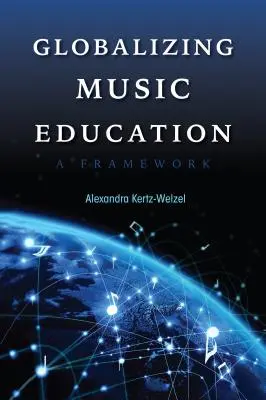 Globalizace hudební výchovy: Rámcový pohled na hudební vzdělávání: rámec - Globalizing Music Education: A Framework