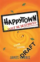 Happytown musí být zničen - Happytown Must Be Destroyed