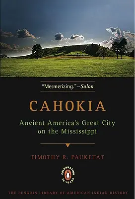 Cahokia: Ancient America's Great City on the Mississippi (Starověké americké město na Mississippi) - Cahokia: Ancient America's Great City on the Mississippi