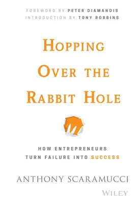 Skok přes králičí noru: Jak podnikatelé mění neúspěch v úspěch - Hopping Over the Rabbit Hole: How Entrepreneurs Turn Failure Into Success