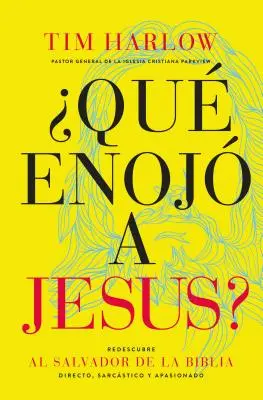 Qu Enoj a Jess?: Sarkstico Y Apasionado: Redescubra Al Salvador de la Biblia Directo, Sarcstico Y Apasionado. - Qu Enoj a Jess?: Redescubra Al Salvador de la Biblia Directo, Sarcstico Y Apasionado.