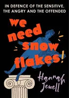 We Need Snowflakes - Na obranu citlivých, naštvaných a uražených. Jak bylo uvedeno v pořadu R4 Woman's Hour. - We Need Snowflakes - In defence of the sensitive, the angry and the offended. As featured on R4 Woman's Hour