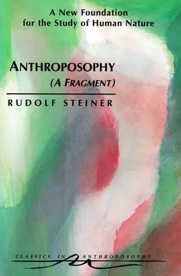 Antroposofie (fragment): Nový základ pro studium lidské přirozenosti (Cw 45) - Anthroposophy (a Fragment): A New Foundation for the Study of Human Nature (Cw 45)