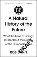 Přírodní dějiny budoucnosti - Co nám zákony biologie říkají o osudu lidského druhu - Natural History of the Future - What the Laws of Biology Tell Us About the Destiny of the Human Species